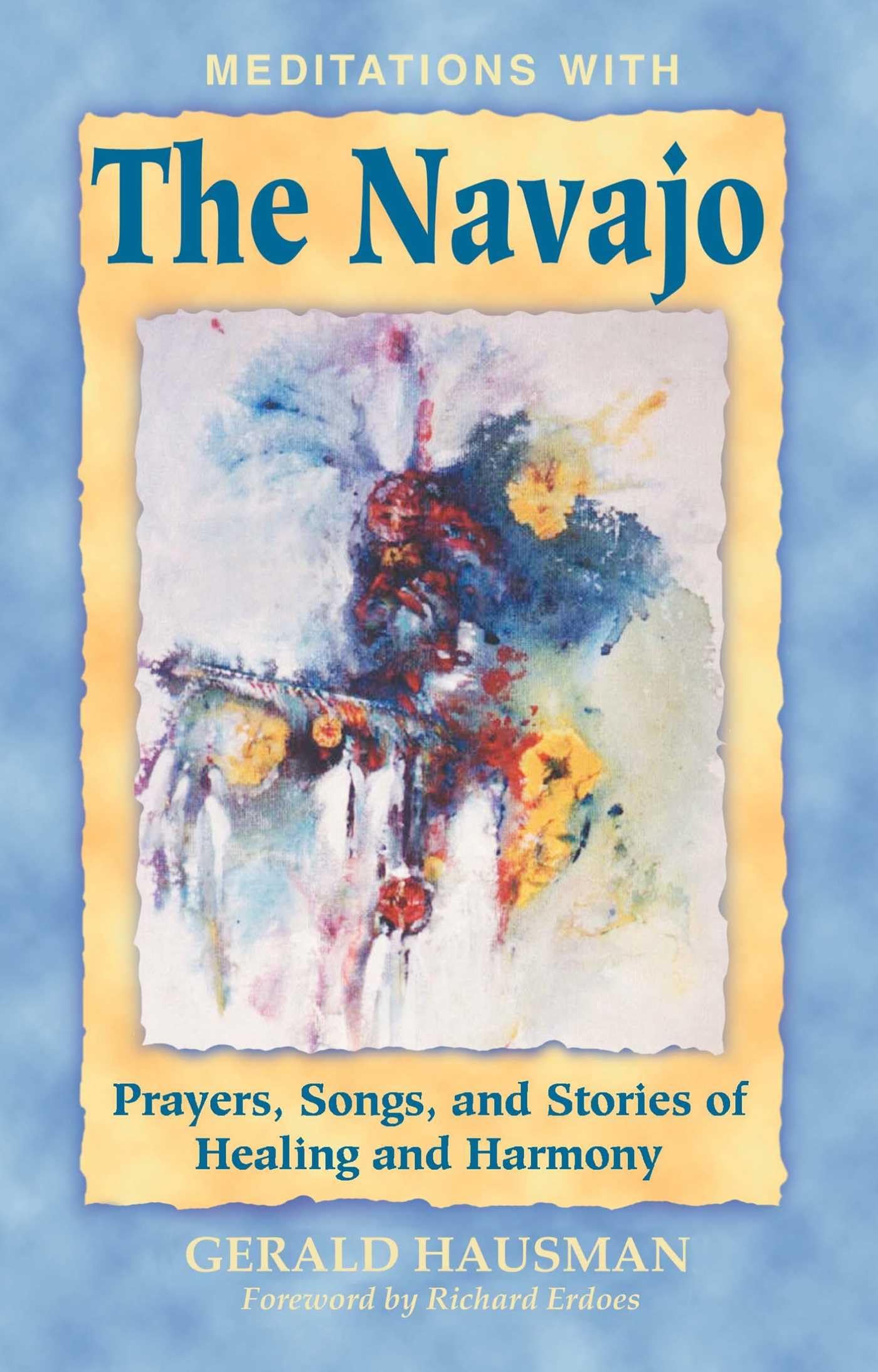 Meditations with the Navajo: Prayers, Songs, and Stories of Healing and Harmony Books