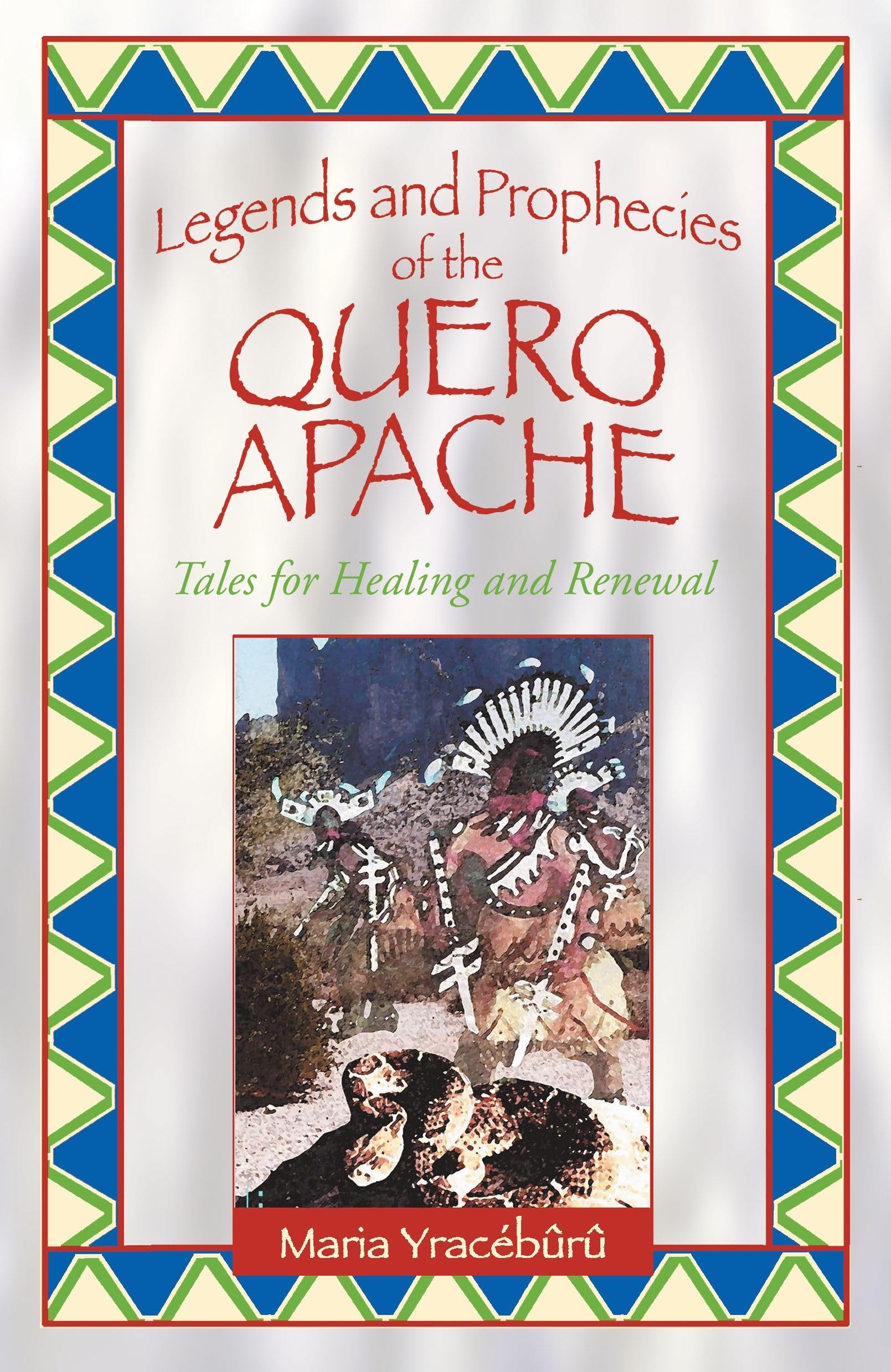Legends and Prophecies of the Quero Apache: Tales for Healing and Renewal Social Sciences