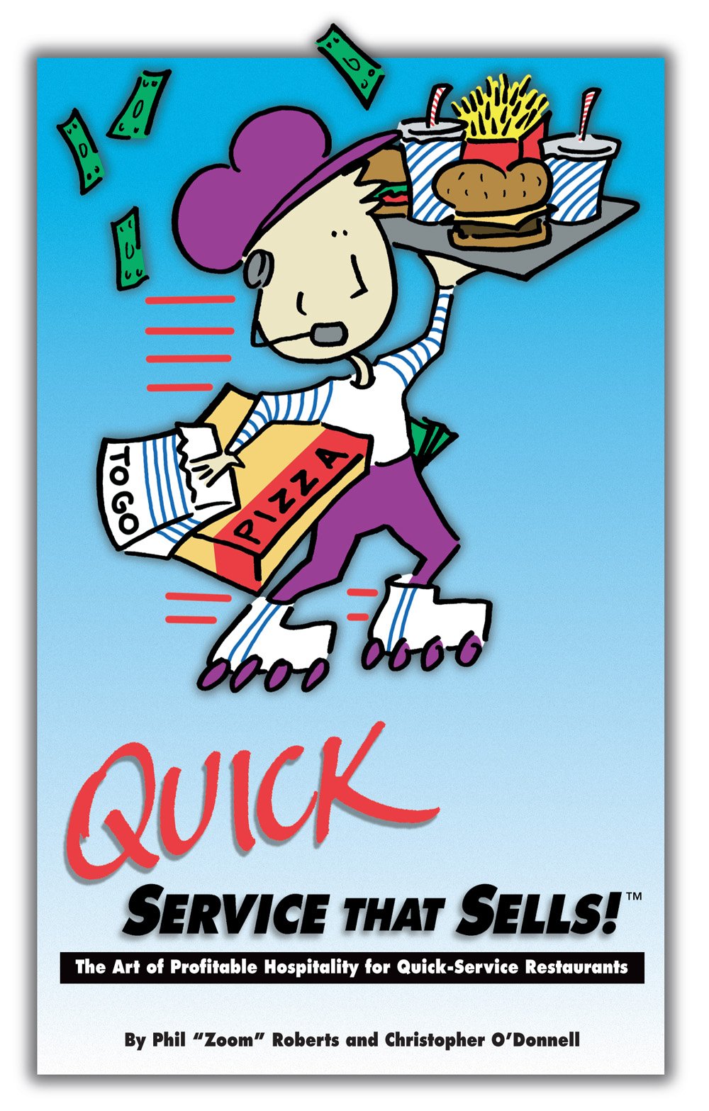 Quick Service That Sells: The Art of Profitable Hospitality for Quick-Service Restaurants Business, Finance & Career