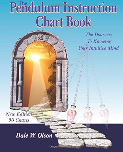 The Pendulum Instruction Chart Book: The Doorway To Knowing Your Intuitive Mind Religion & Esotericism
