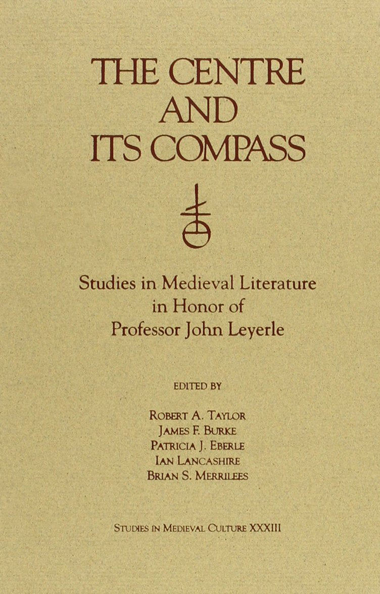 The Centre and Its Compass: Studies in Medieval Literature in Honor of Professor John Leyerle (Studies in Medieval Culture, Band 33) Contemporary literature