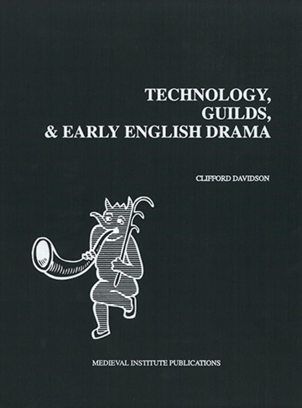 Technology, Guilds, and Early English Drama (Early Drama, Art, and Music Monograph Series, 23, Band 23) Film, Art & Culture