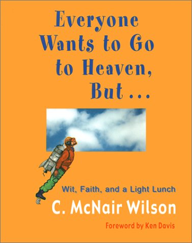 Everyone Wants to Go to Heaven, But... Leisure, Home & Garden