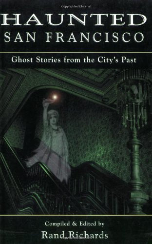 Haunted San Francisco: Ghost Stories from the City's Past book