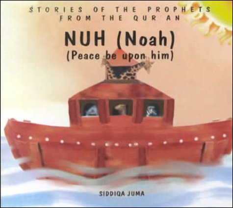 Nuh (Noah): Peace Be upon Him (Stories of the Prophets from the Qur'an) Non-fiction