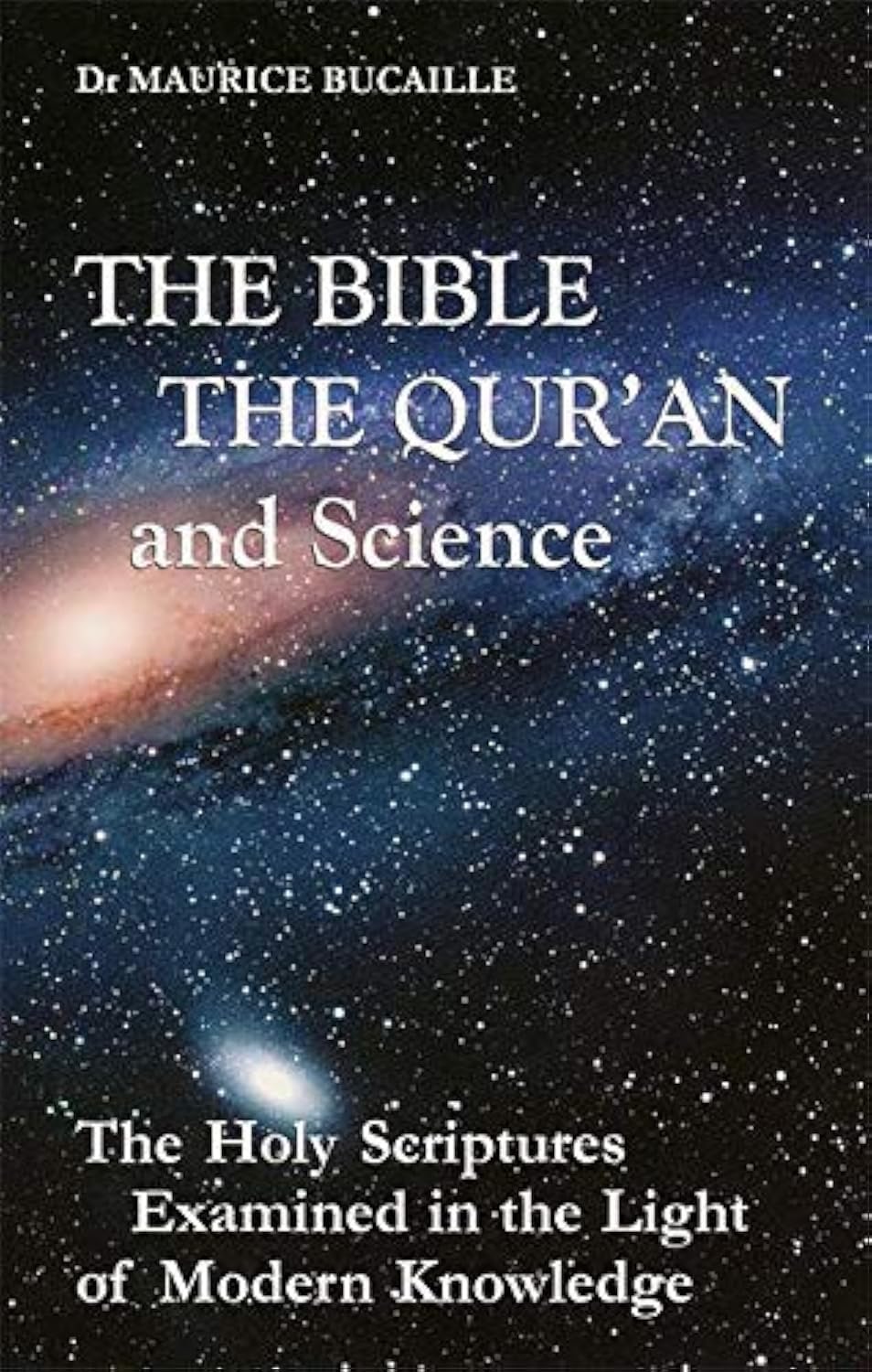 The Bible, the Qur'an, and Science: The Holy Scriptures Examined in the Light of Modern Knowledge Philosophy