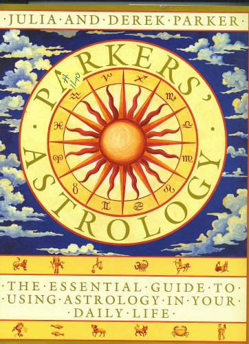 Parker's Astrology: The Essential Guide to Using Astrology in Your Daily Life Religion & Esotericism