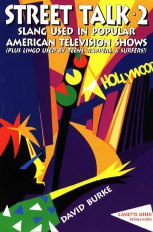 Street Talk -2-: Slang Used by Teens, Rappers, Surfers, & Popular American Television Shows General education
