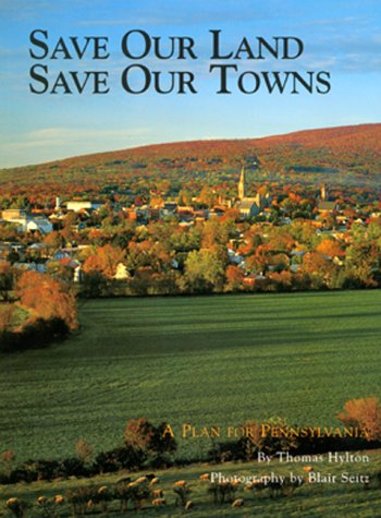 Save Our Land, Save Our Towns: A Plan for Pennsylvania (Pa's Cultural & Natural Heritage Series) Social Sciences