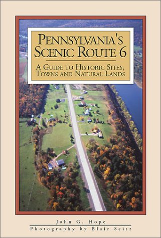 Pennsylvania's Scenic Route 6: A Guide to Historic Sites, Towns and Natural Lands Politics & History