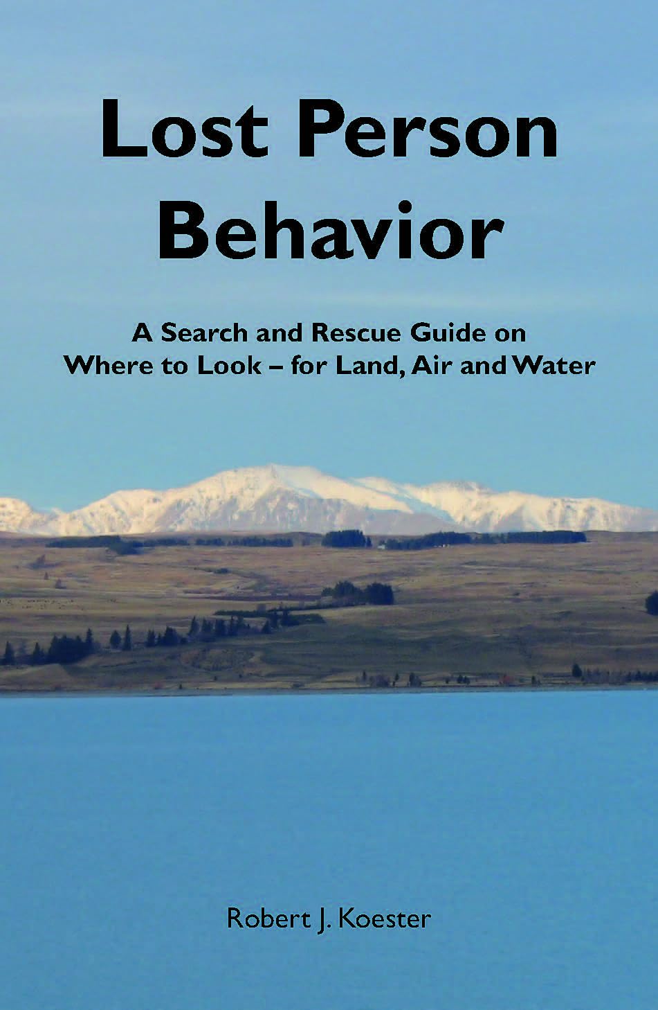 Lost Person Behavior: A Search and Rescue Guide on Where to Look - for Land, Air and Water Books