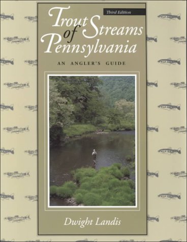 Trout Streams of Pennsylvania: An Angler's Guide Travel Guides