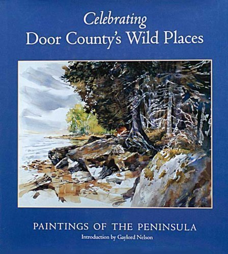 Celebrating Door County's Wild Places: Paintings of the Peninsula Arts & Music