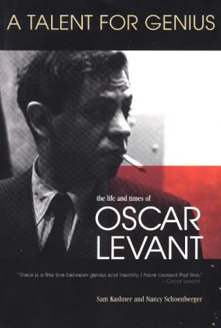 A Talent for Genius: The Life and Times of Oscar Levant Art & Literature