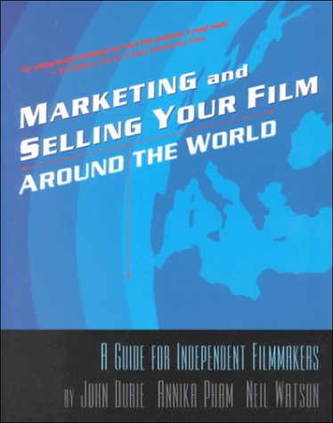 Market and Selling Your Film Around the World: A Guide for Independent Filmmakers Coffee Table Books