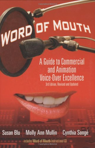 Word of Mouth: A Guide to Commercial and Animation Voice-over Excellence: A Guide to Commercial Voice-Over Excellence Business, Finance & Career