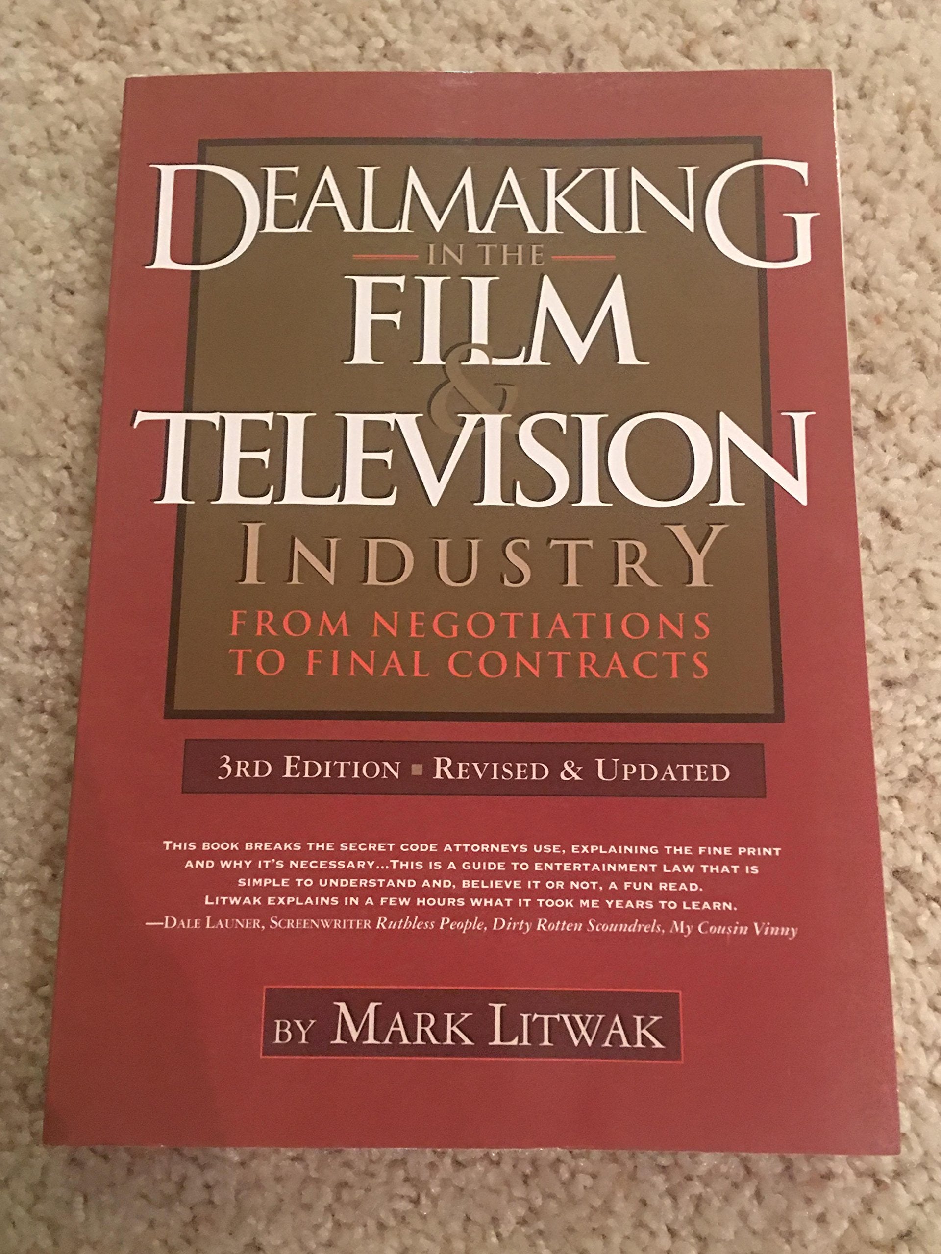 Dealmaking in the Film & Television Industry: From Negotiations to Final Contracts: From Negotiations to Final Contracts: 3rd Edition Law