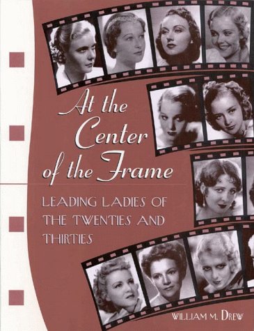 At the Center of the Frame: Leading Ladies of the Twenties and Thirties book
