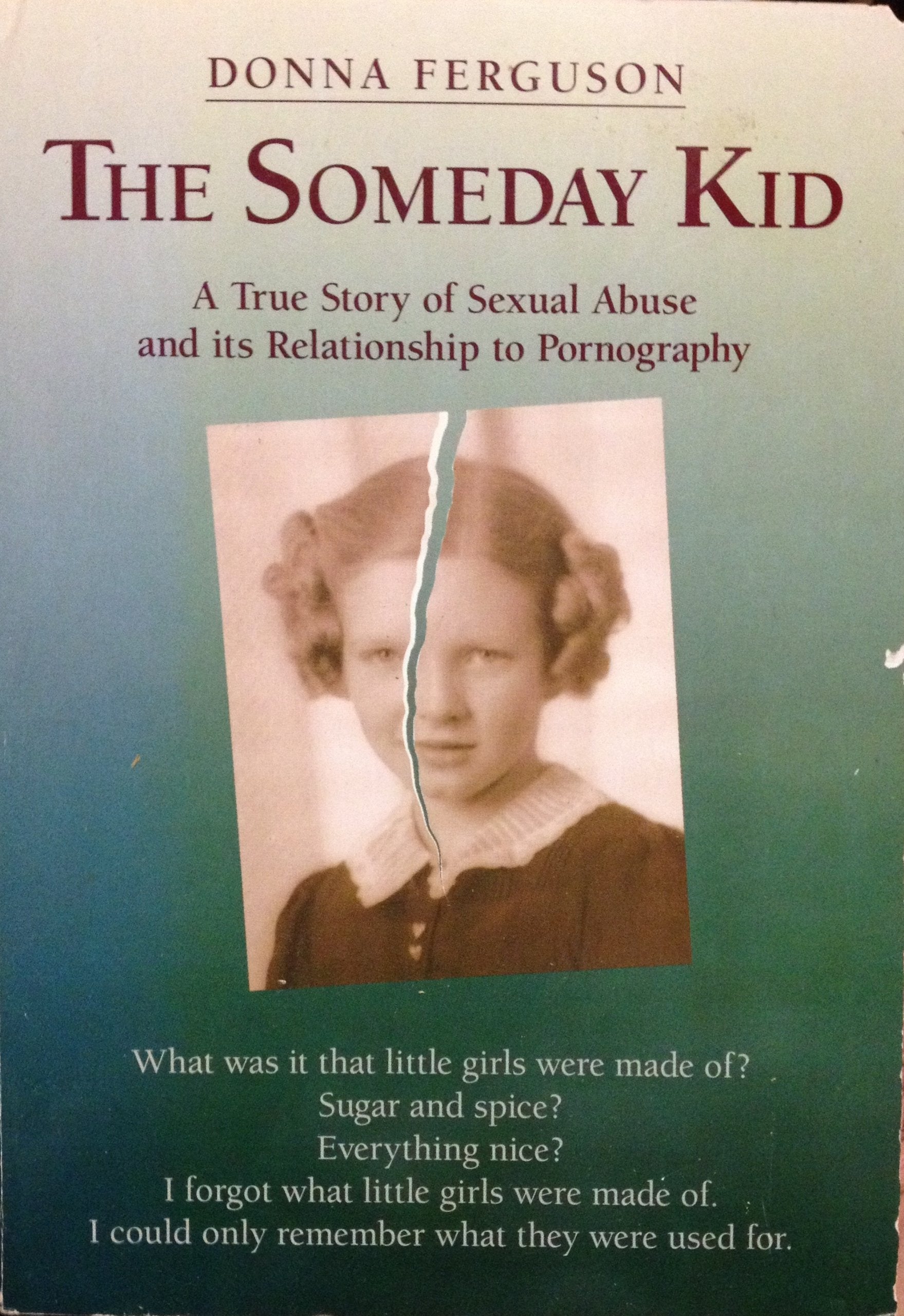 The Someday Kid: A True Story of Sexual Abuse and Its Relationship to Pornography Memories