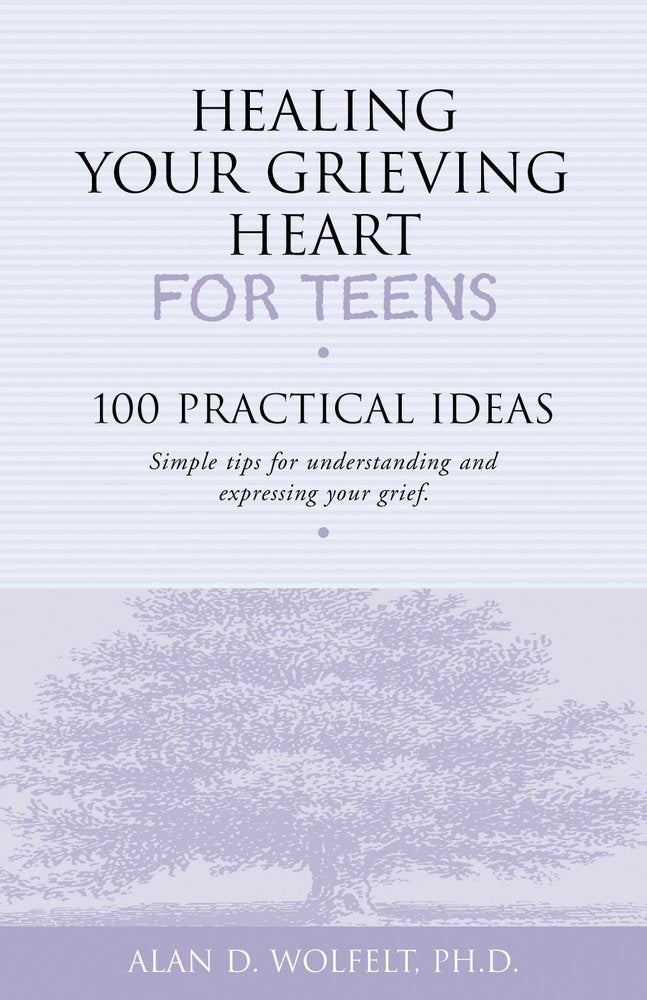 Healing Your Grieving Heart for Teens: 100 Practical Ideas (100 Ideas Series) Parents & Children