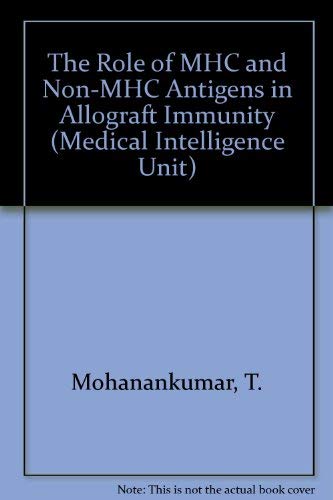 The Role of Mhc and Non-Mhc Antigens in Allograft Immunity (Medical Intelligence Unit) Medicine