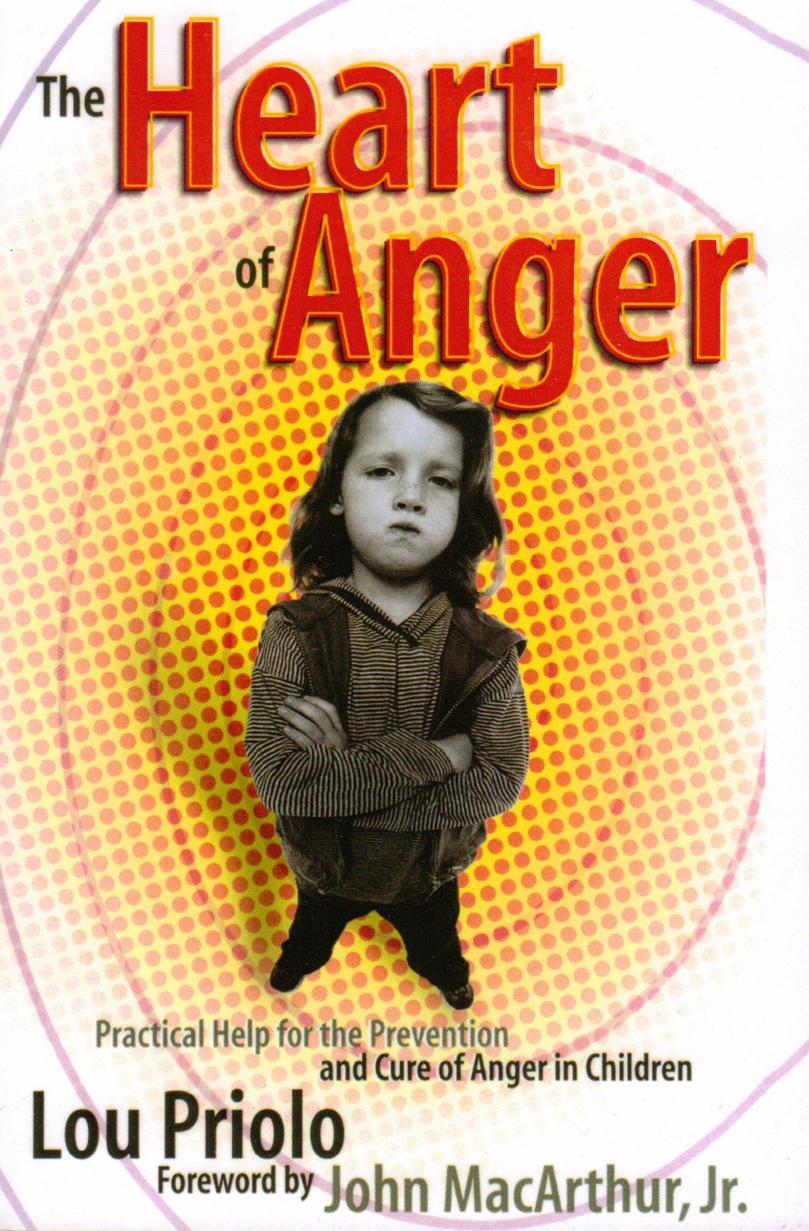 The Heart of Anger: Practical Help for the Prevention & Cure of Anger in Children: Practical Help for the Prevention and Cure of Anger in Children (Christian Counsel Series) Psychology