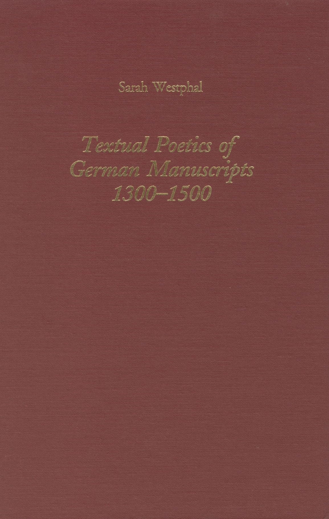 Textual Poetics of German Manuscripts 1300-1500 (Studies in German Literature, Linguistics, & Culture) Contemporary literature