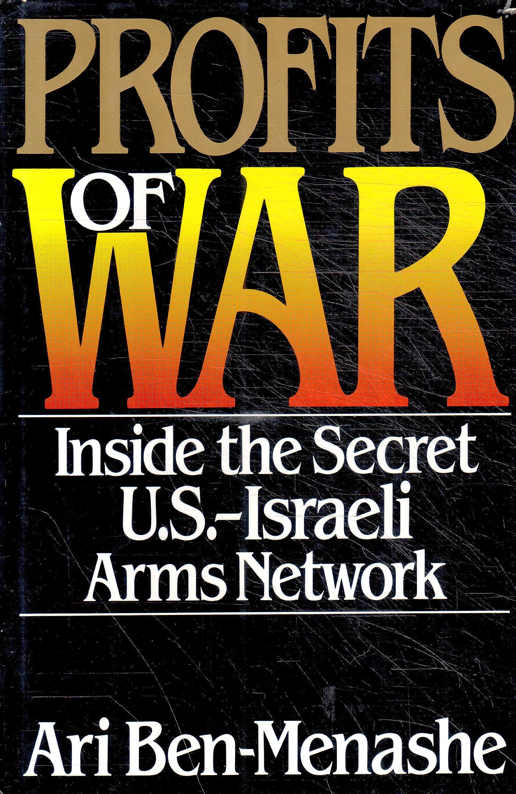 Profits of War: Inside the Secret U.S.-Israeli Arms Network Politics & History
