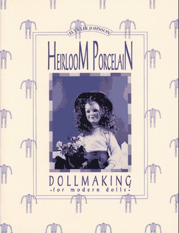 Heirloom Porcelain Dollmaking for Modern Dolls book