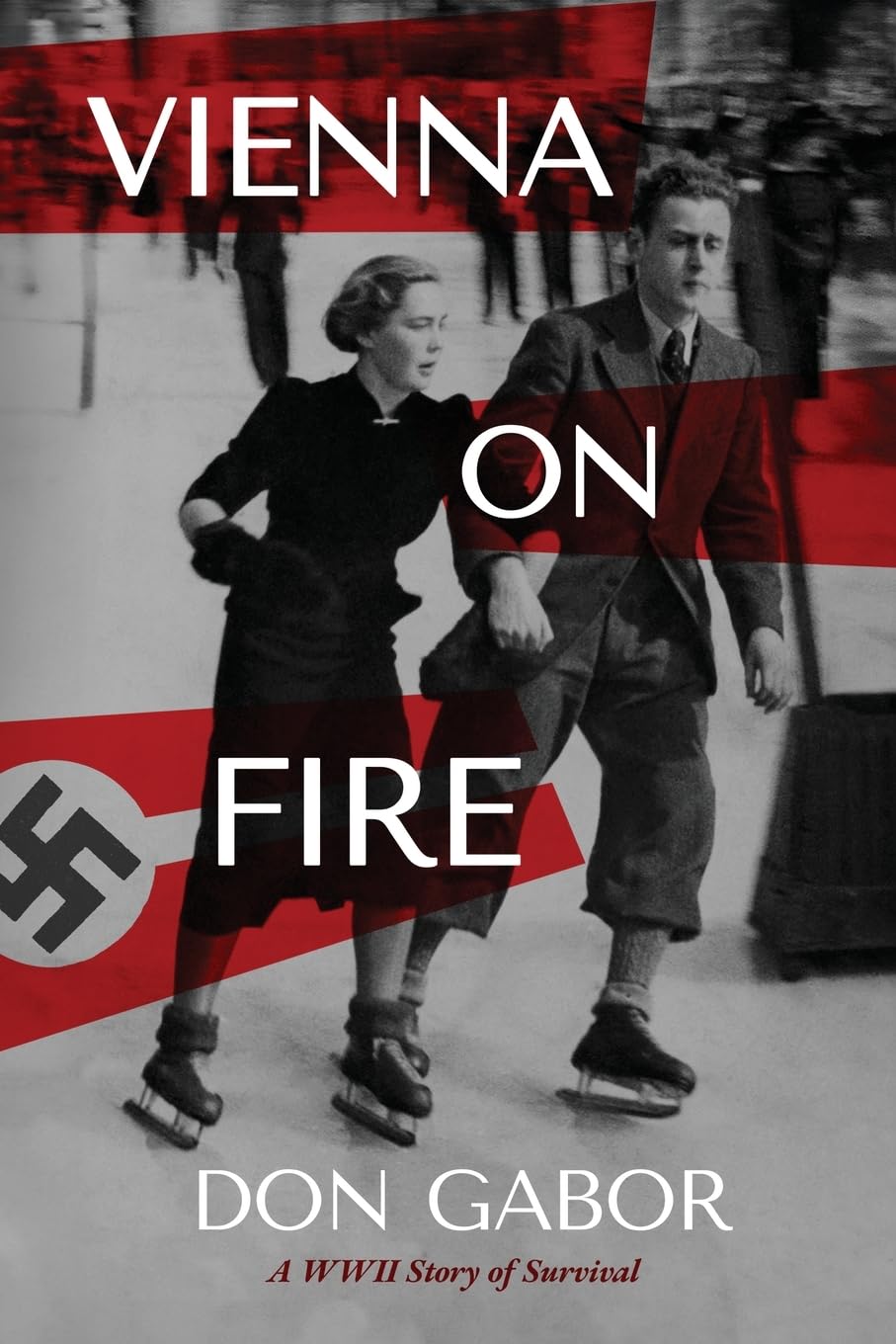 Vienna on Fire: A WWII Story of Survival Historical Fiction