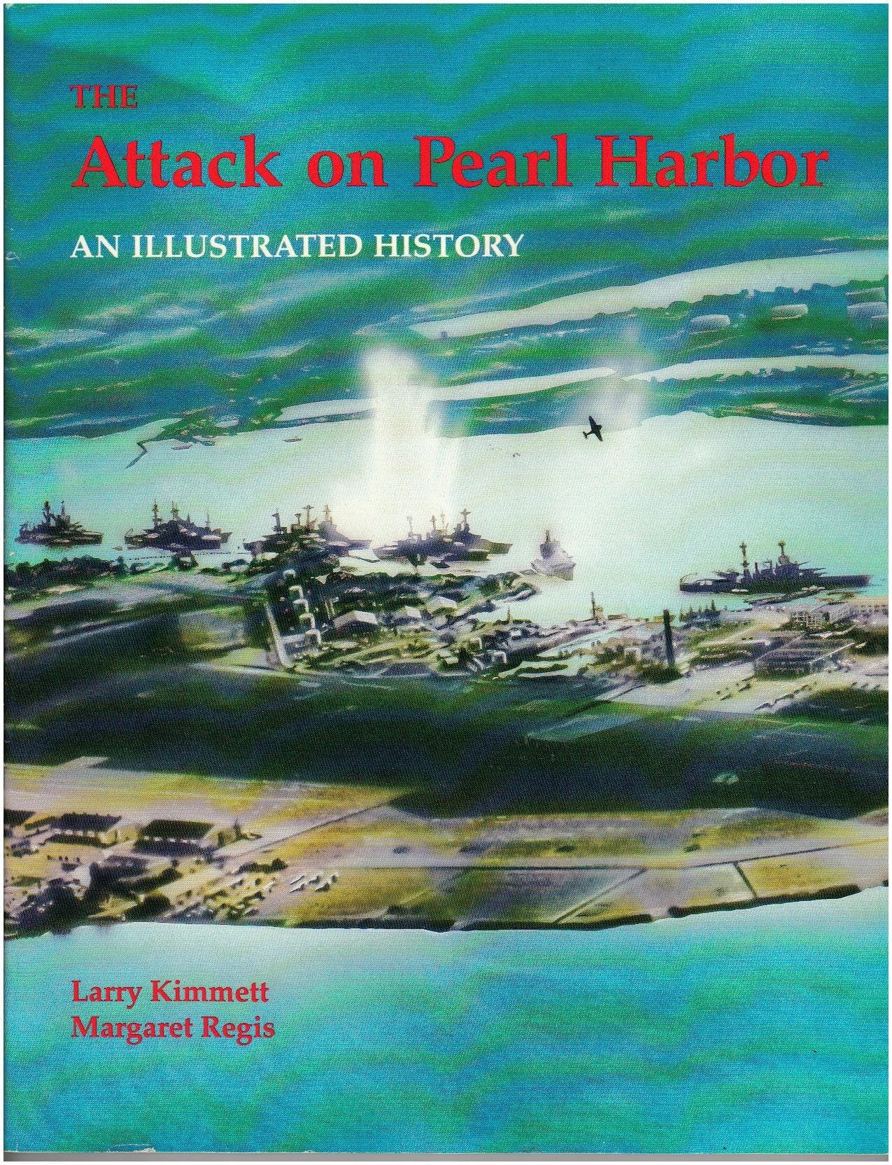 The Attack on Pearl Harbor: An Illustrated History Politics & History