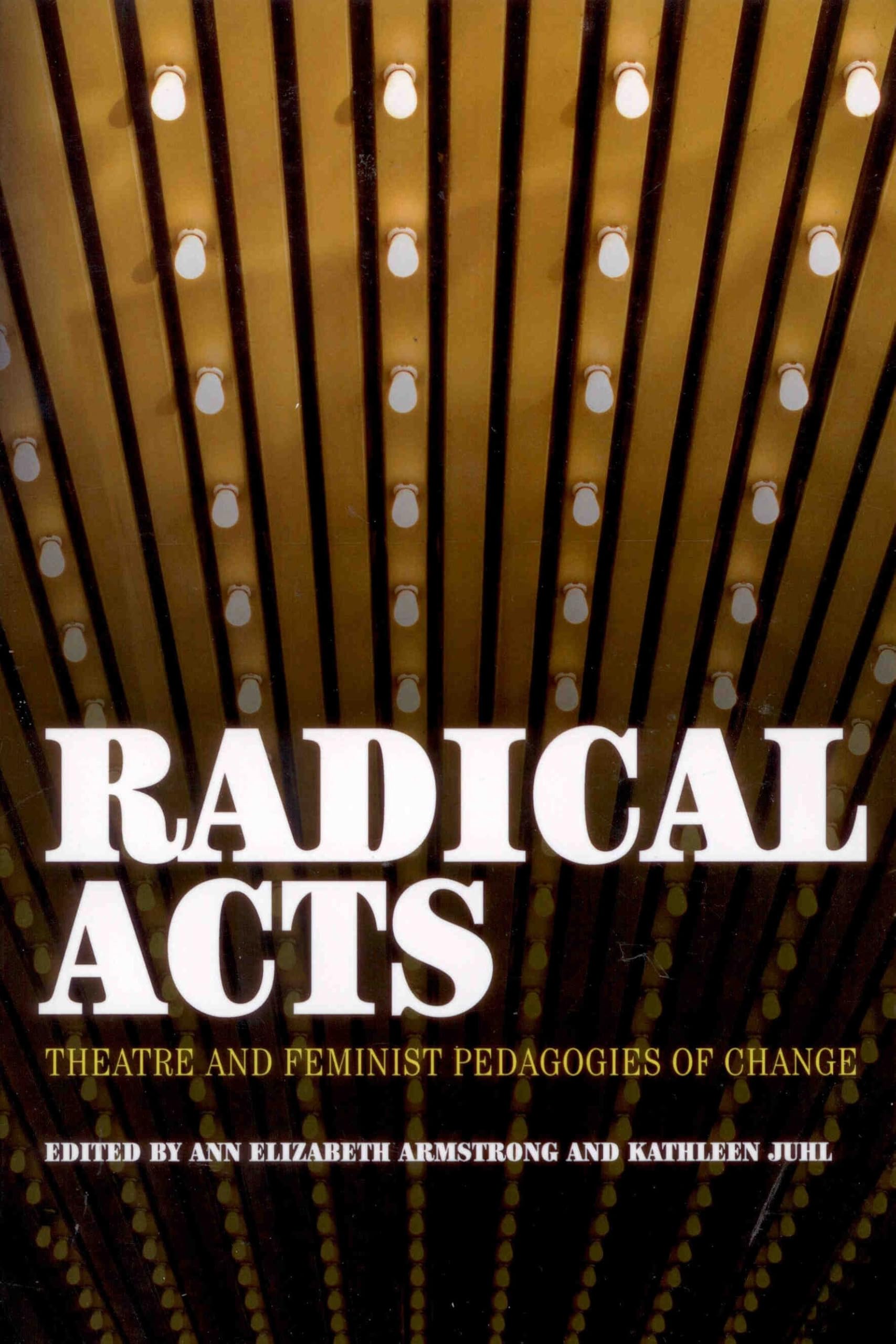 Radical Acts: Theatre and Feminist Pedagogies of Change Social Sciences