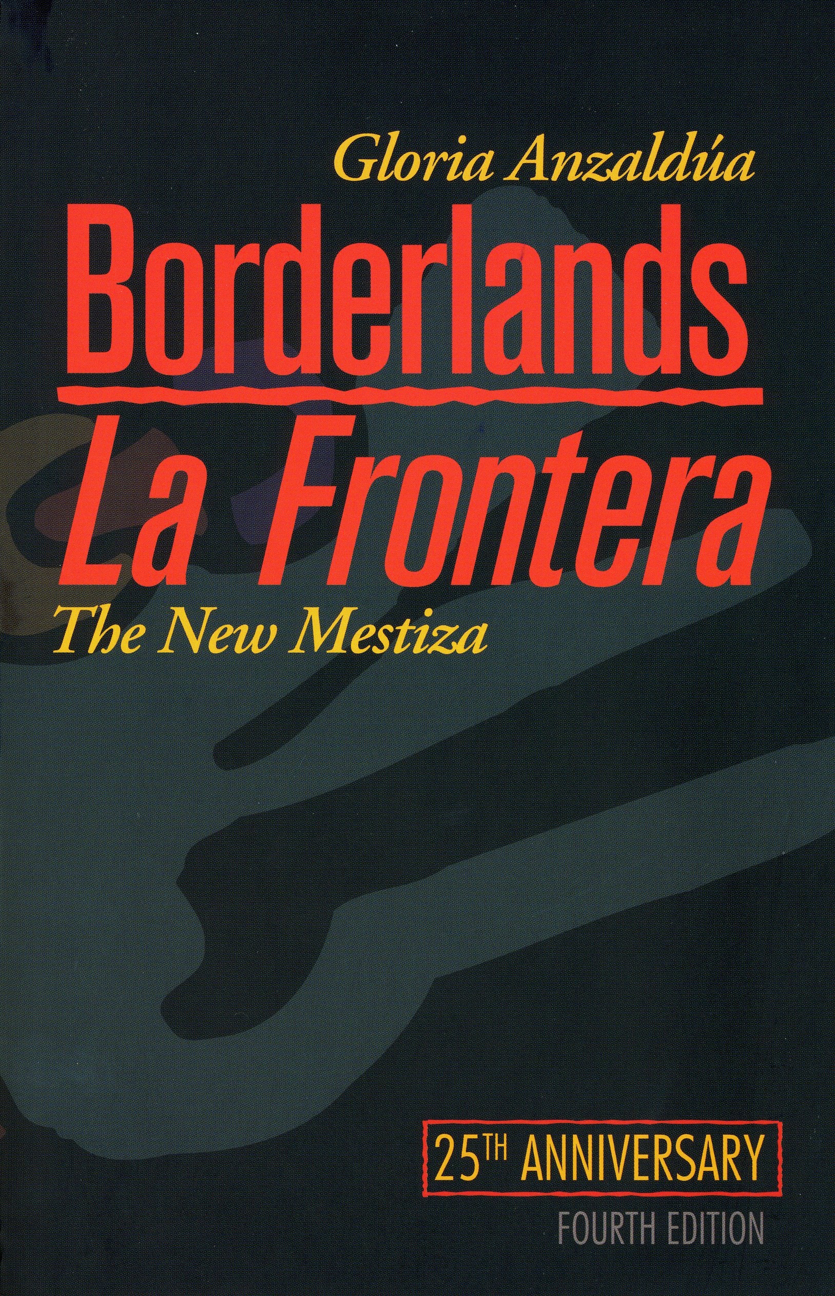 Borderlands/La Frontera: The New Mestiza, Fourth Edition Poetry