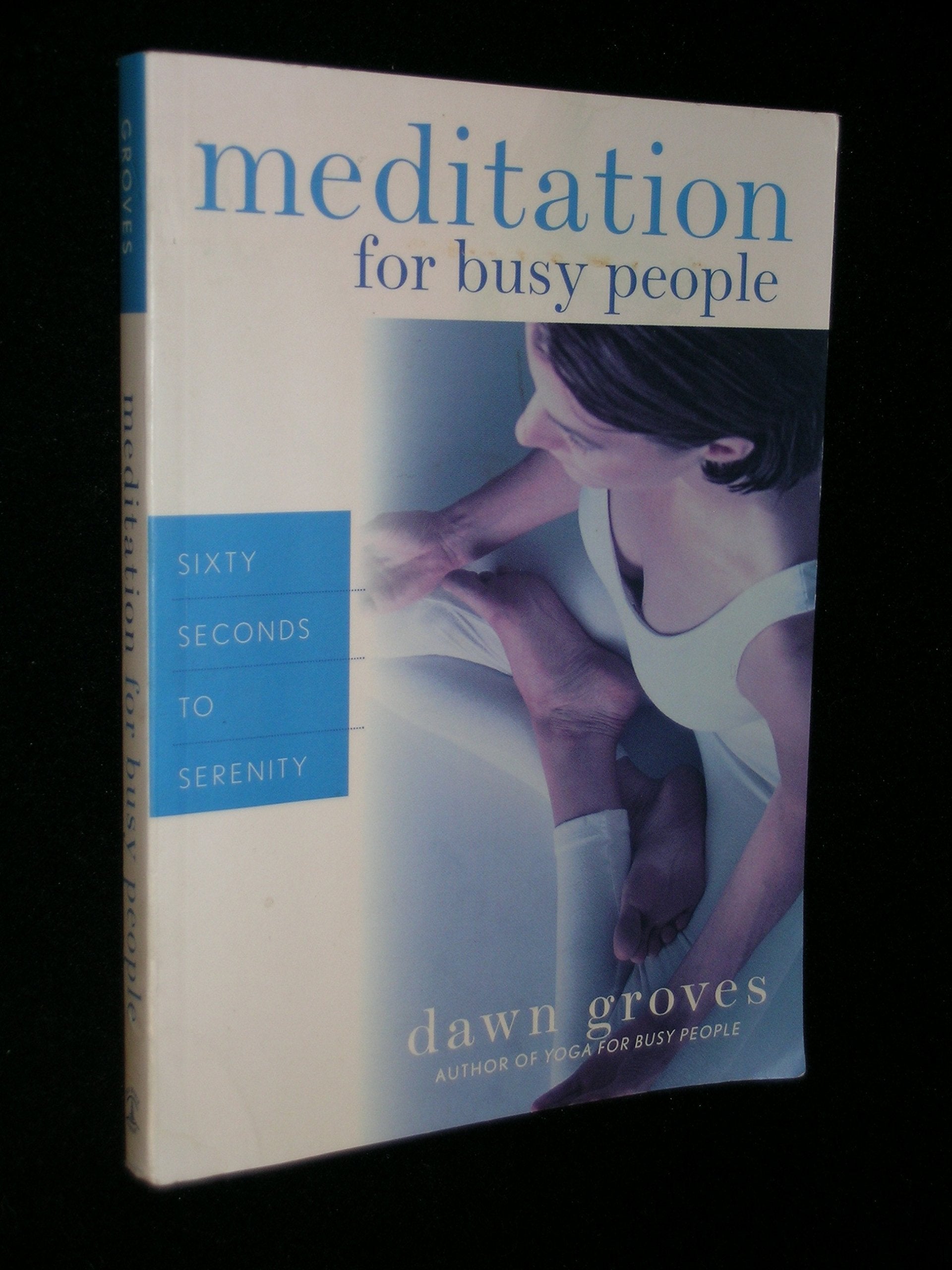 Meditation for Busy People: Sixty Seconds to Serenity Health, Nutrition & Fitness