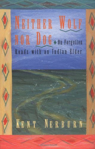Neither Wolf Nor Dog: On Forgotten Roads With an Indian Elder Books