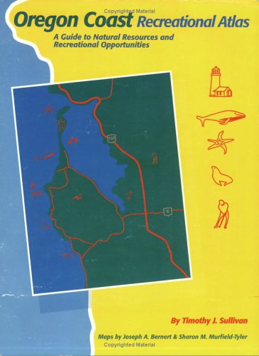 Oregon Coast Recreational Atlas: A Guide to Natural Resources and Recreational Opportunities Books