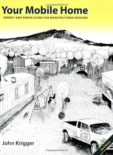 Your Mobile Home: Energy and Repair Guide for Manufactured Housing, 5th Edition Computer Science