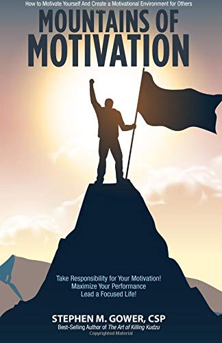 Mountains of Motivation: How to Motivate Yourself And Create a Motivational Environment for Others Business, Finance & Career