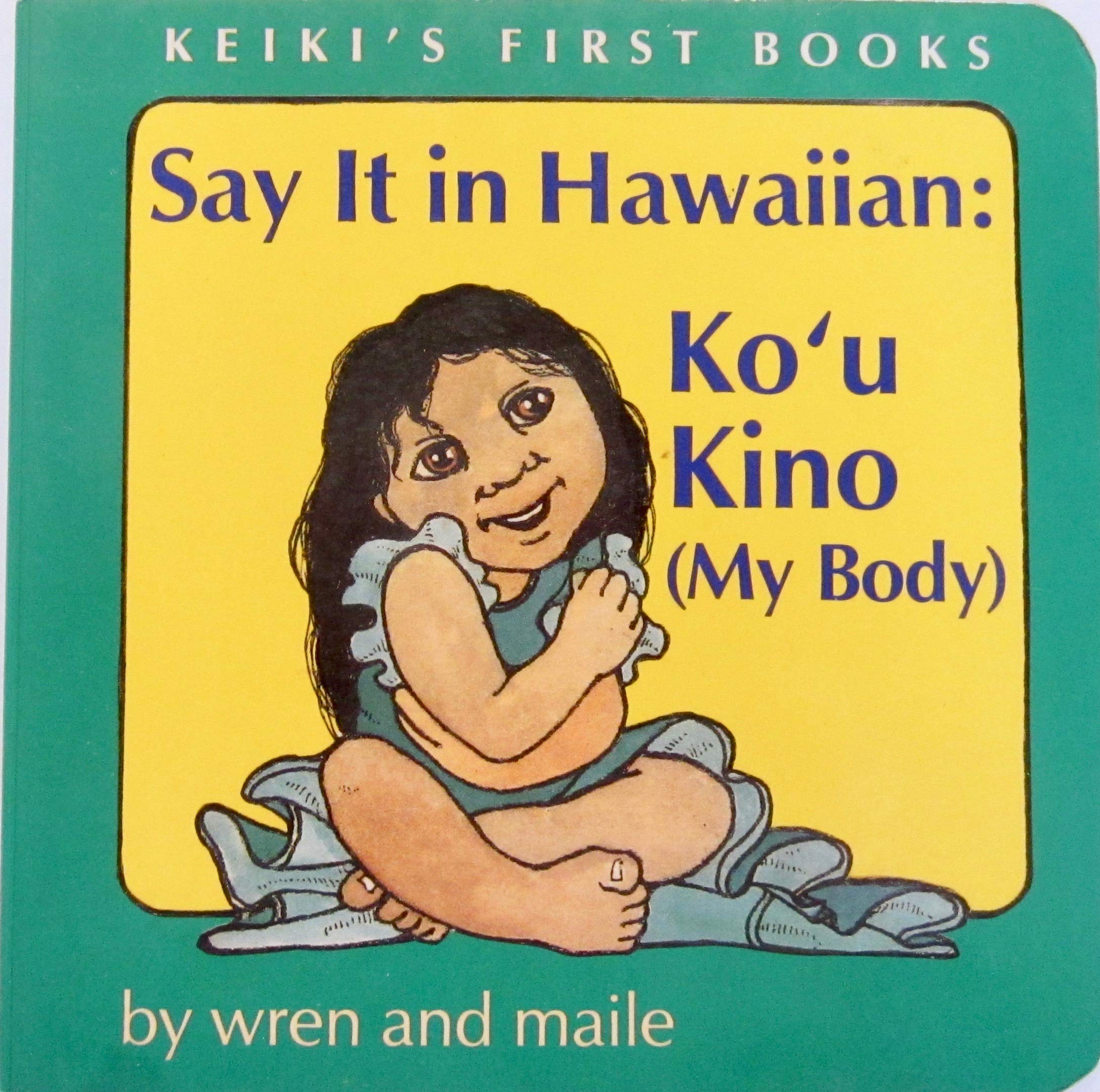 Say It in Hawaiian: My Body (Keiki's First Books) Non-fiction
