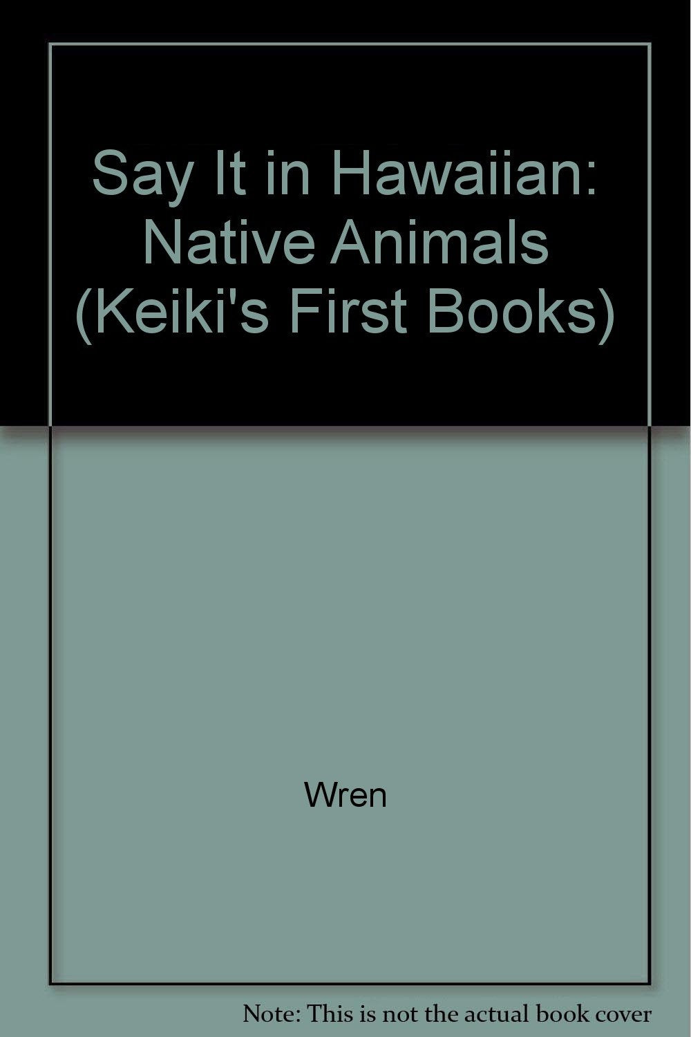 Say It in Hawaiian: Na Holoholona (NATIVE ANIMALS) Reading Aloud & Learning to Read