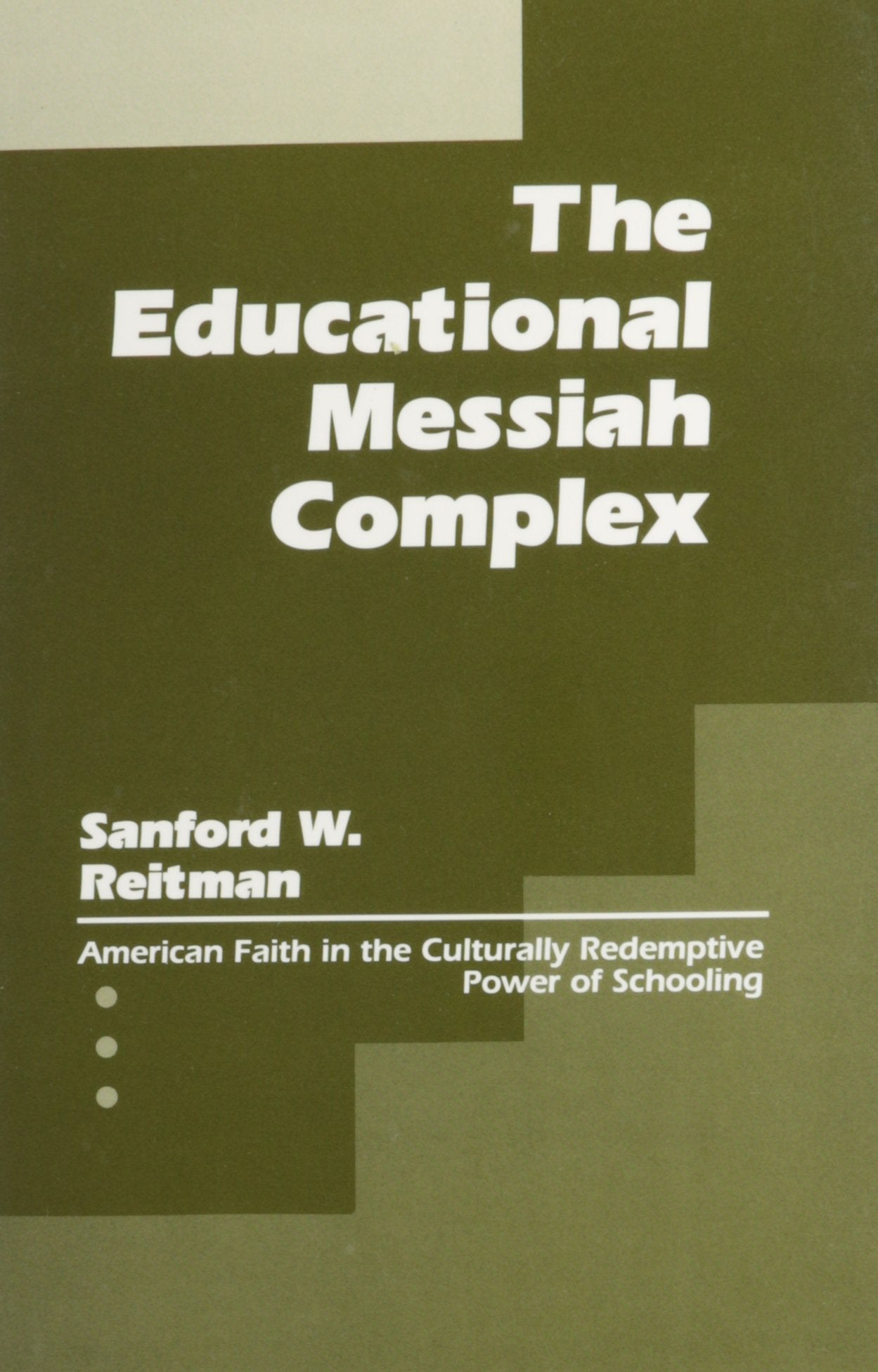 The Educational Messiah Complex: American Faith in the Culturally Redemptive Power of Schooling General education