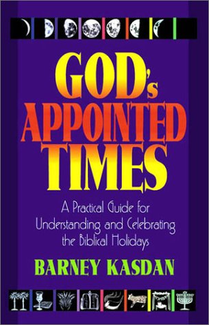 God's Appointed Times: A Practical Guide for Understanding and Celebrating the Biblical Holy Days Religion & Esotericism