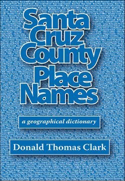Santa Cruz County Place Names: Ein Geographisches Wörterbuch Reference Books