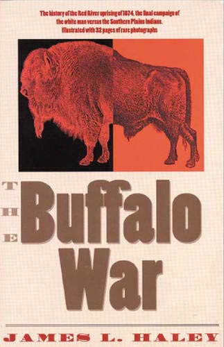 The Buffalo War: The History of the Red River Indian Uprising of 1874 book