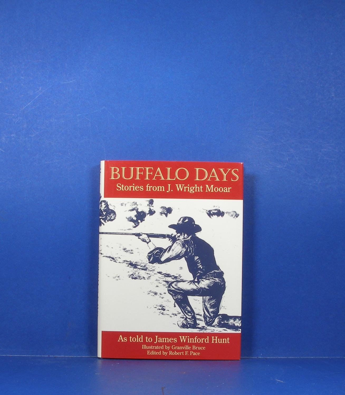 Buffalo Days: Stories From J. Wright Mooar (Texas Heritage, 6, Band 6) Memories
