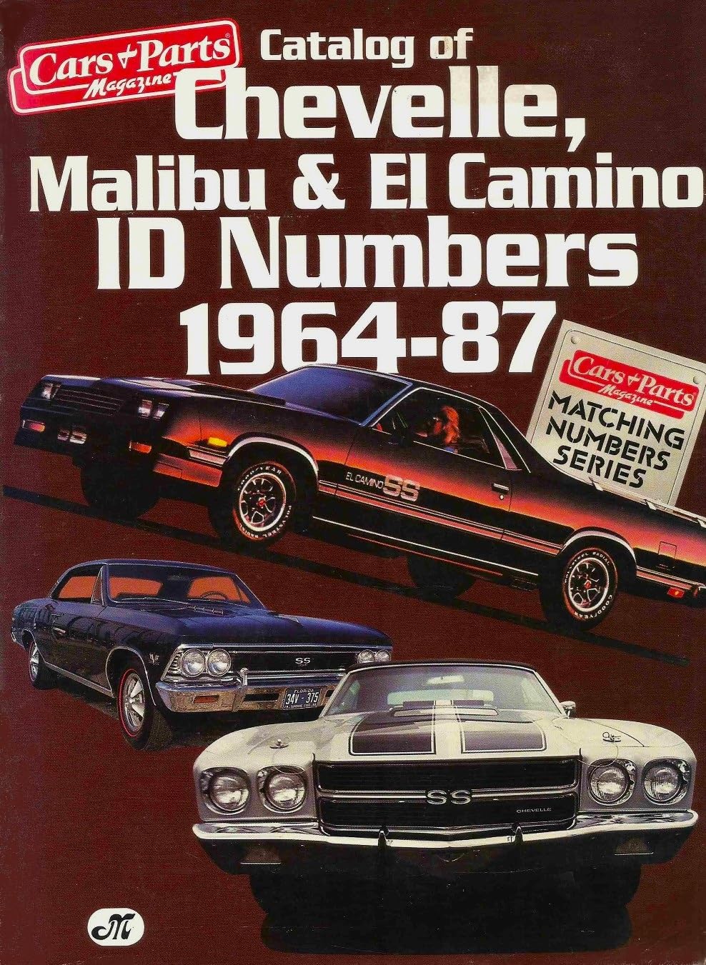 Catalog of Chevelle, Malibu & El Camino Id Numbers 1964-87 (CARS & PARTS MAGAZINE MATCHING NUMBERS SERIES) Hobbies & Crafts