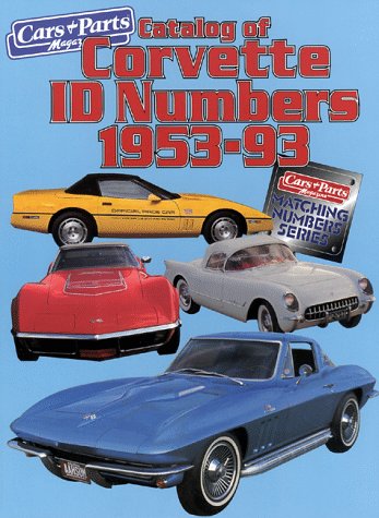 Catalog of Corvette Id Numbers 1953-93 (CARS & PARTS MAGAZINE MATCHING NUMBERS SERIES) Business & Technology