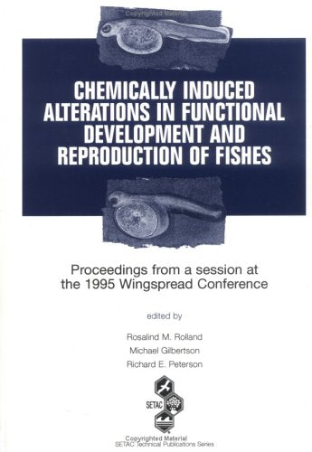 Chemically Induced Alterations in Functional Development and Reproduction of Fishes: Proceedings from a Session at the Wingspread Conference Center, ... (Setac Technical Publications Series) Mathematics