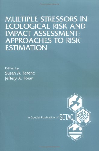 Multiple Stressors in Ecological Risk and Impact Assessments: Approaches to Risk Estimation (Setac Special Publications Series) Business, Finance & Career