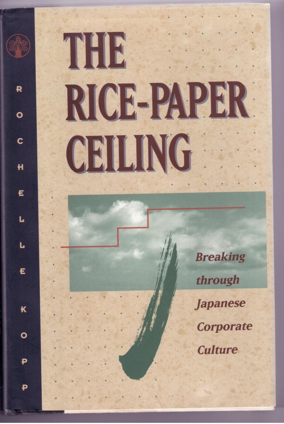 The Rice-Paper Ceiling: Breaking Through Japanese Corporate Culture book